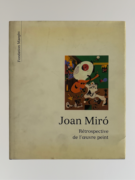 JOAN MÌRO, RETROSPECTIVE DE L'OUVRE PEINT - EXHIBITION BOOK BY FONDATION MAEGHT FROM 1990