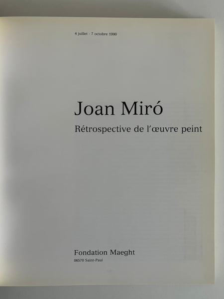 JOAN MÌRO, RETROSPECTIVE DE L'OUVRE PEINT - EXHIBITION BOOK BY FONDATION MAEGHT FROM 1990